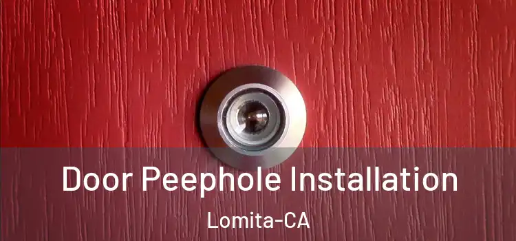 Door Peephole Installation Lomita-CA