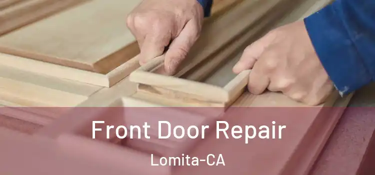 Front Door Repair Lomita-CA