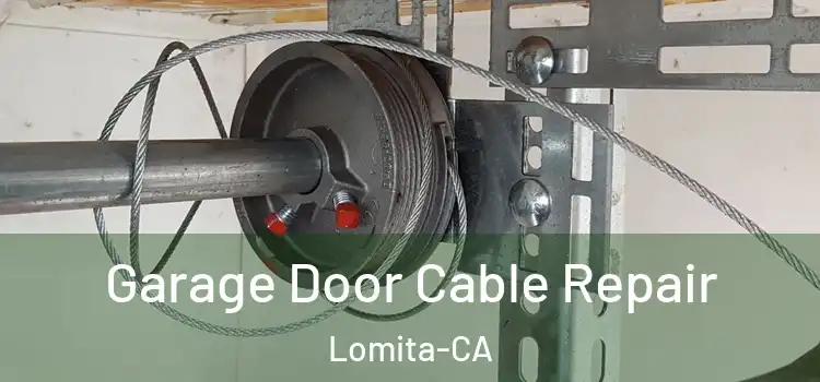  Garage Door Cable Repair Lomita-CA