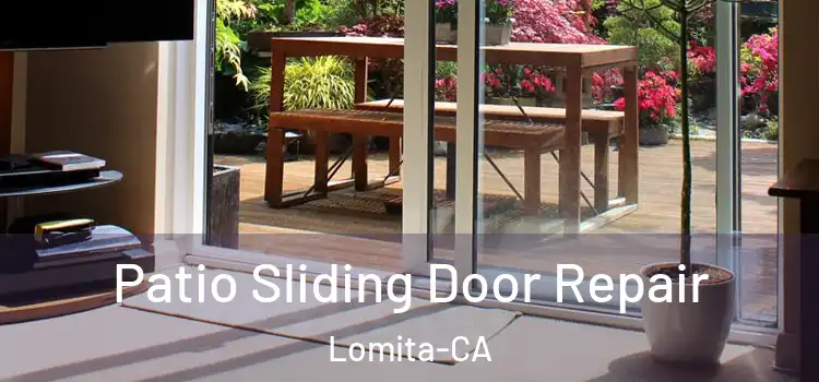  Patio Sliding Door Repair Lomita-CA