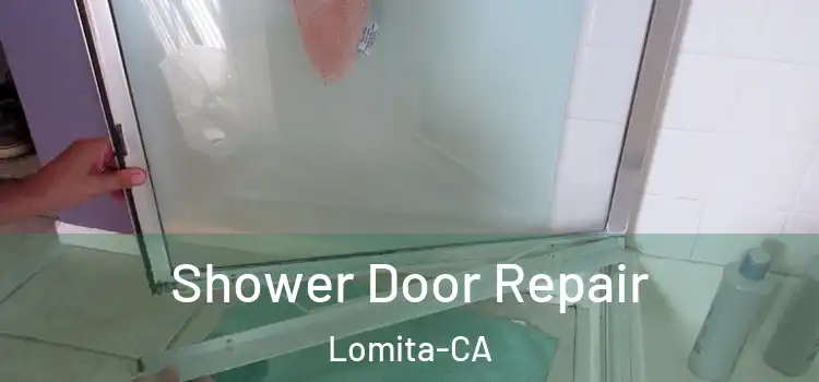  Shower Door Repair Lomita-CA